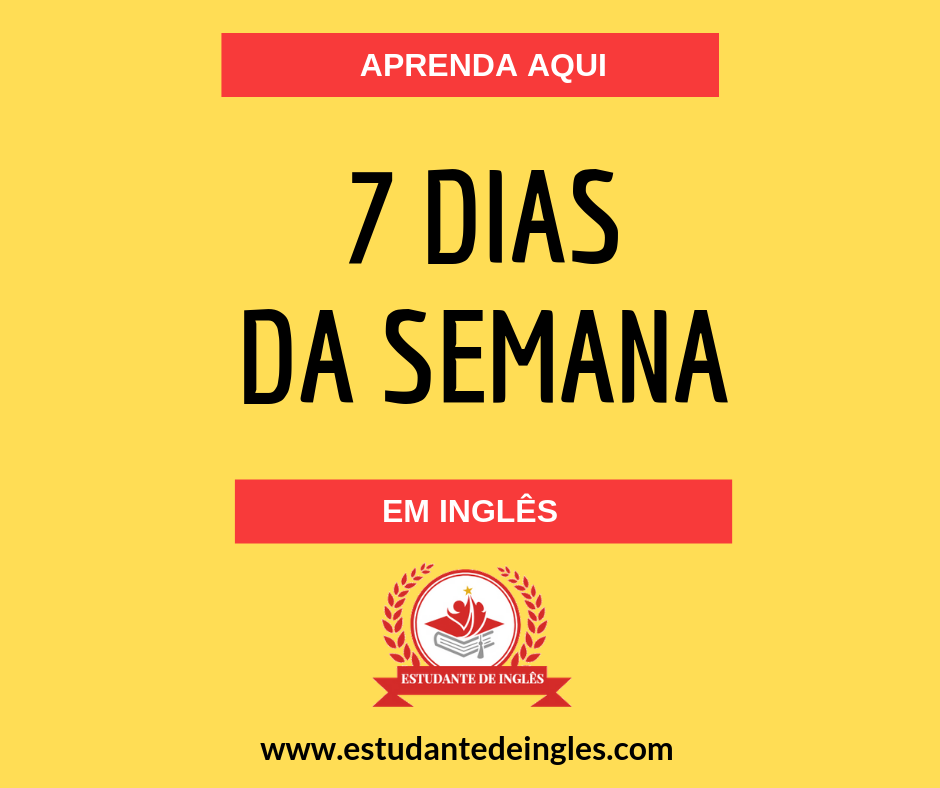 7 DIAS DA SEMANA EM INGLÊS - Dias da Semana em Inglês: Aprenda Fácil