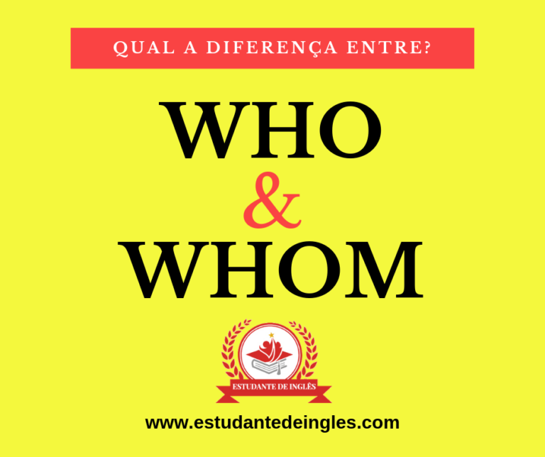 → Who e Whom: Aprenda Fácil O Que Significa E Qual A Diferença