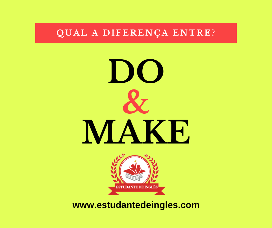do make 1 - DO e MAKE: Aprenda Fácil Qual A Diferença e Qual Usar