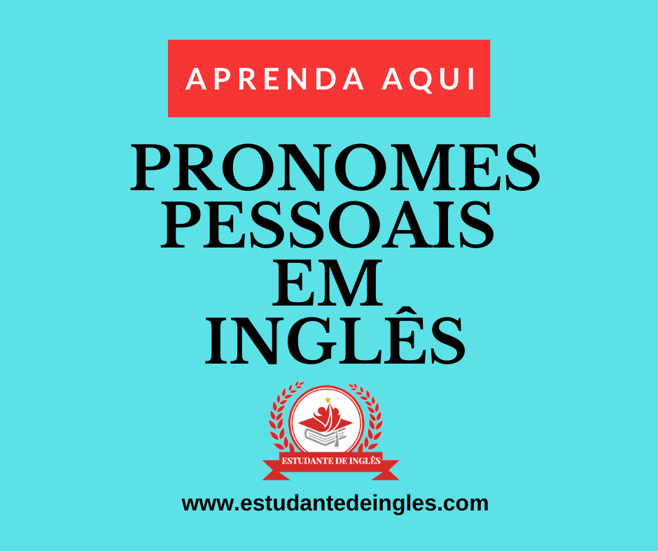 Pronomes Pessoais em Inglês – Subject Pronouns e Object Pronouns