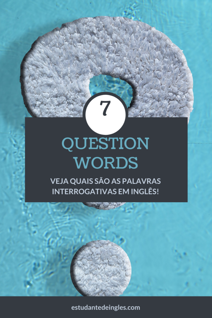 3 1 683x1024 - Quais São As Question Words em Inglês?