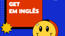 Dominando o Uso do Verbo “Get” em Inglês: Guia Completo