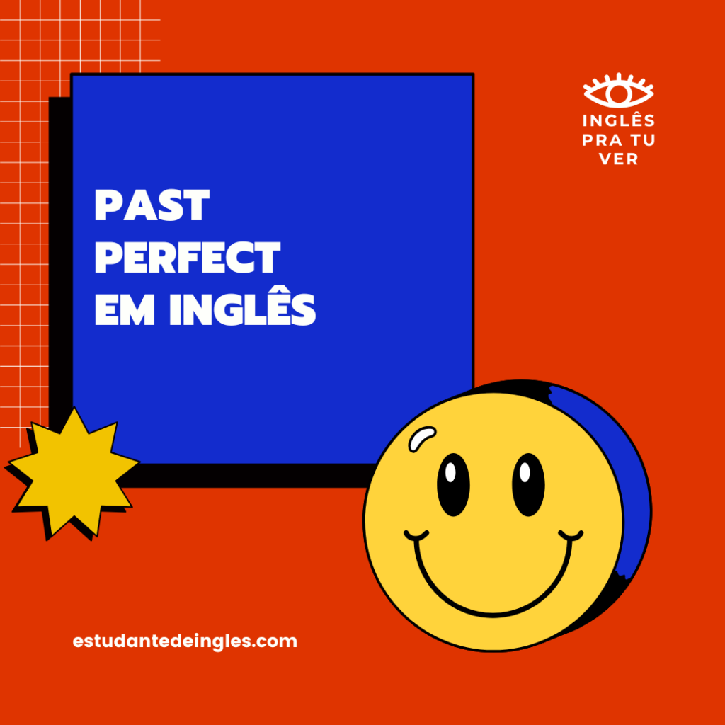 1000000131 1024x1024 - Past Perfect em Ingl&ecirc;s: Guia Completo com Exerc&iacute;cios