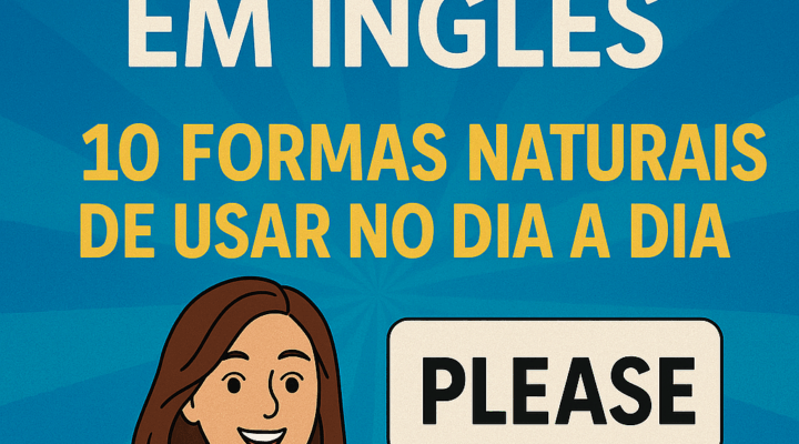 Por Favor em Inglês: 10 Formas Naturais de Usar no Dia a Dia