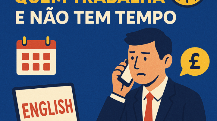 🕒 Inglês para quem trabalha e não tem tempo: como aprender mesmo com rotina cheia