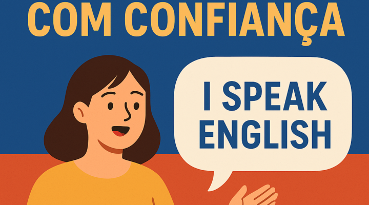 Falar inglês com confiança: como destravar a fala e perder o medo de errar